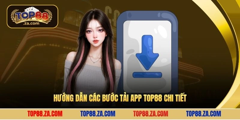 Hướng dẫn các bước tải app Top88 chi tiết