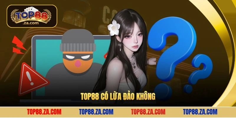 Top88 có lừa đảo không